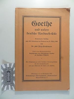 Immagine del venditore per Goethe und unsere deutsche Nordwestecke. Gesammelte Aufstze zum 100. Todestage des Dichters am 22. Mrz 1932. venduto da Druckwaren Antiquariat