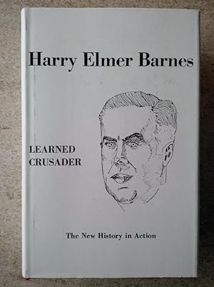Harry Elmer Barnes Learned Crusader: The New History in Action