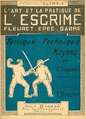 L art et la pratique de l escrime - Fleuret, épée, sabre - Tactique, Technique, Trucs (Collection...