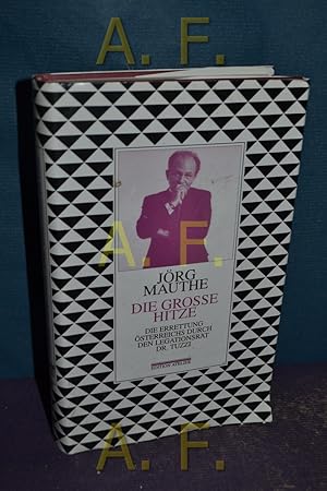 Bild des Verkufers fr Die grosse Hitze oder die Errettung sterreichs durch den Legationsrat Dr. Tuzzi : Roman. zum Verkauf von Antiquarische Fundgrube e.U.