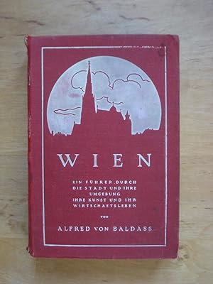 Wien - Ein Führer durch die Stadt und ihre Umgebung, ihre Kunst und ihr Wirtschaftsleben