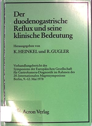 Seller image for Der duodenogastrische Reflux und seine klinische Bedeutung - Verhandlungsbericht des Symposiums der Europischen Gesellschaft fr Gastrokamera-Diagnostik im Rahmen des 20. Internationalen Magensymposions Berlin, 9.-12. Mai 1978 for sale by books4less (Versandantiquariat Petra Gros GmbH & Co. KG)