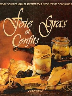 Histoire , Tours de Main et Recettes Pour Néophytes et Connaisseurs : Foie Gras et Confits