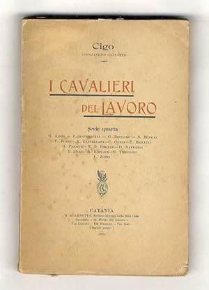 I Cavalieri del Lavoro. Serie IV. G. Ainis - P. Antoniotti - G. Beccaro - S. Biondo - V. Boero - ...