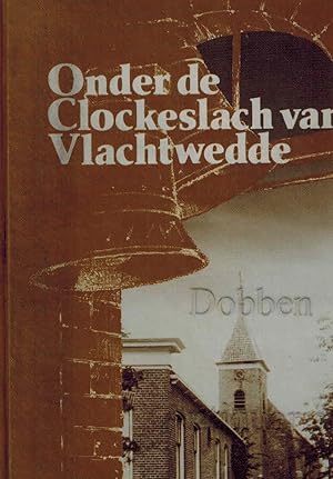 Bild des Verkufers fr Onder de Clockeslach van Vlachtwedde. zum Verkauf von Dobben-Antiquariat Dr. Volker Wendt