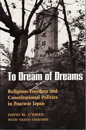 Imagen del vendedor de To Dream of Dreams. Religious Freedom and Constitutional Politics in Postwar Japan. a la venta por Asia Bookroom ANZAAB/ILAB