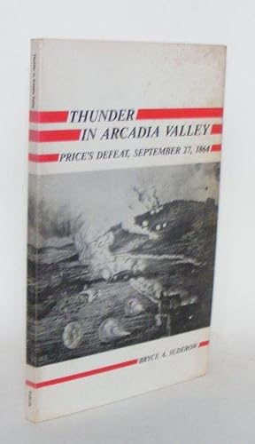 THUNDER IN ARCADIA VALLEY Price's Defeat September 27 1864