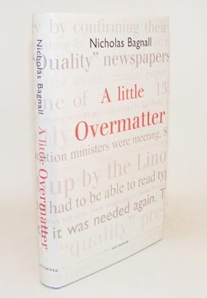 Seller image for A LITTLE OVERMATTER for sale by Rothwell & Dunworth (ABA, ILAB)