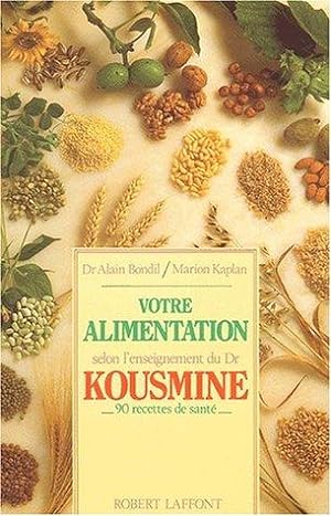 Seller image for Votre alimentation selon l'enseignement du dr kousmine. 90 recettes de sant for sale by dansmongarage