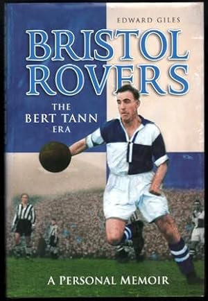 Bristol Rovers. The Bert Tann Era. A Personal Memoir.