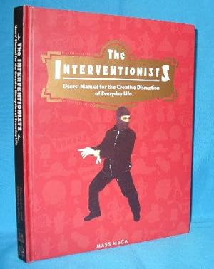 Seller image for The Interventionists : Users' Manual for the Creative Disruption of Everyday Life for sale by Alhambra Books