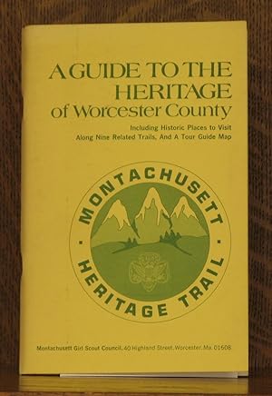 Imagen del vendedor de MONTACHUSETT HERITAGE TRAIL - A GUIDE TO THE HERITAGE OF WORCESTER COUNTY a la venta por Andre Strong Bookseller
