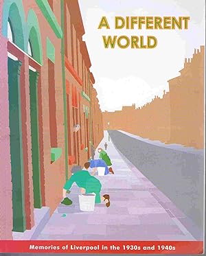 Seller image for A Different World : Memories of Liverpool in the 1930s and 1940s for sale by Lazy Letters Books