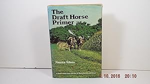 The Draft Horse Primer: A Guide to the Care and Use of Work Horses and Mules