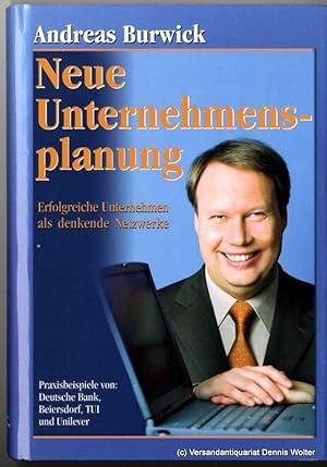 Seller image for Neue Unternehmensplanung : erfolgreiche Unternehmen als denkende Netzwerke for sale by Dennis Wolter