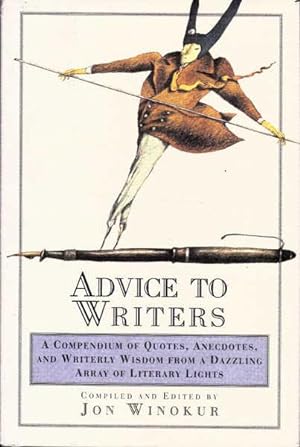 Seller image for Advice to Writers: A Compendium of Quotes, Anecdotes, and Writerly Wisdom from a Dazzling Array of Literary Lights for sale by Goulds Book Arcade, Sydney