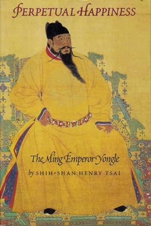 Seller image for Perpetual Happiness: The Ming Emperor Yongle for sale by Goulds Book Arcade, Sydney