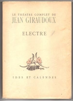 ELECTRE. Le theatre complet de Jean Giraudoux.