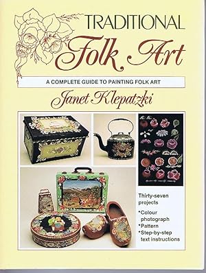 Bild des Verkufers fr Traditional Folk Art. A Complete Guide to Painting Folk Art. zum Verkauf von Lazy Letters Books