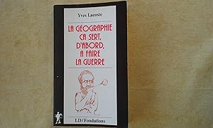 La géographie ça sert, d'abord, à faire la guerre