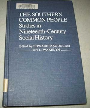 Imagen del vendedor de The Southern Common People: Studies in Nineteenth Century Social History (Contributions in American History Number 86) a la venta por Easy Chair Books