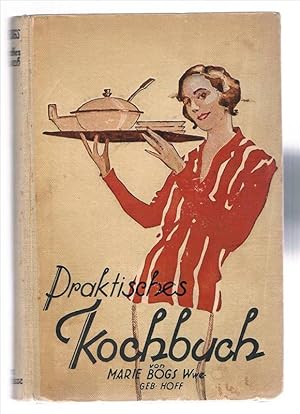 Praktisches Kochbuch für die bürgerliche Küche. Über 1000 Rezepte zur Bereitung der verschiedenar...