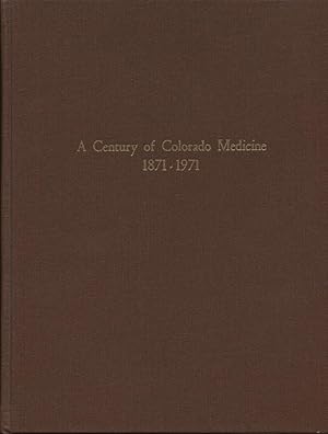 A Century of Colorado Medicine 1871 - 1971