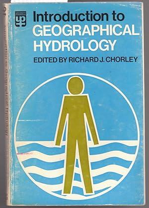 Seller image for Introduction to Geographical Hydrology : Spatial Aspects of the Interactions Between Water Occurance and Human Activity for sale by Laura Books