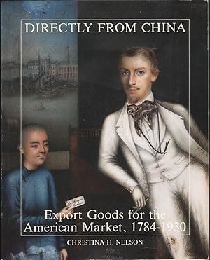 Seller image for Directly from China: Export Goods for the American Market, 1784-1930 for sale by Carnegie Hill Books