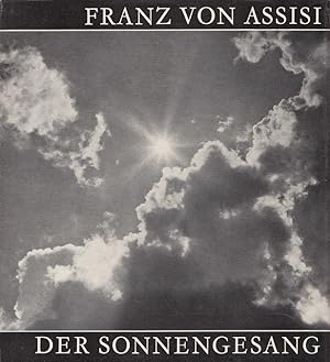 Seller image for Der Sonnengesang. Franz von Assisi. bers. u. Nachw. von Leutfrid Signer. Photos von Karl Jud for sale by Versandantiquariat Nussbaum