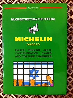 Much Better Than The Official Michelin Guide to Israeli Prisons, Jails, Concentration Camps and T...