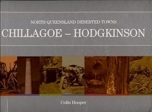 North Queensland Deserted Towns, Volume 3 : Chillagoe - Hodgkinson