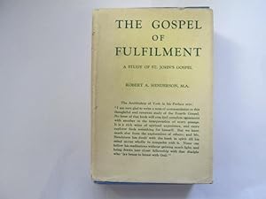 Bild des Verkufers fr The gospel of fulfilment : a study of St. Johns gospel / by Robert A. Henderson zum Verkauf von Goldstone Rare Books