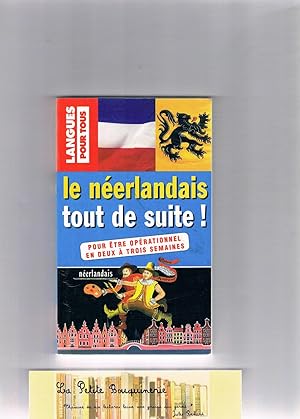 Bild des Verkufers fr Le nerlandais tout de suite! zum Verkauf von La Petite Bouquinerie