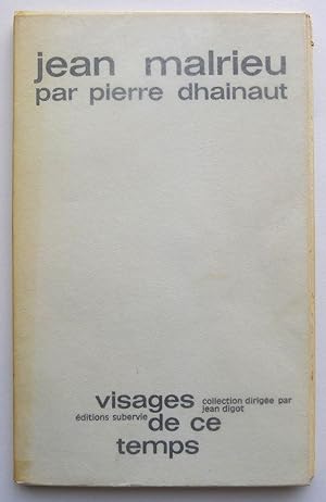 Jean Malrieu par Pierre Dhainaut. Collection "Visages de ce temps".