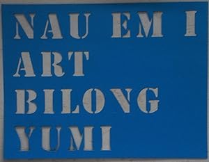 Nau Em I Art Bilong Yumi "The art of today belongs to us" (original stencils designed by Lawrence...