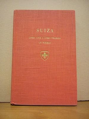 Suiza. Como vive y como trabaja un pueblo. (Una visión del país tal y como es hoy en día)