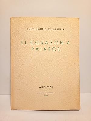 Imagen del vendedor de El corazn a pjaros. 1950 - 1960. [Poesas] / Ante la portada un retrato del poeta dibujado por Maireles a la venta por Librera Miguel Miranda