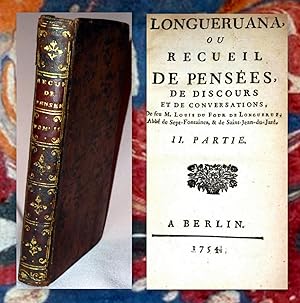 Longueruana, ou Recueil de Pensées, de Discours et de Conversations de Feu M. Louis Dufour de Lon...