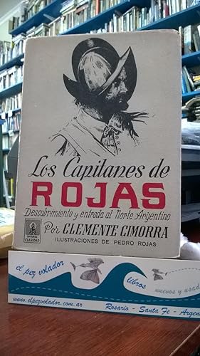 LOS CAPITANES DE ROJAS. DESCUBRIMIENTO Y ENTRADA AL NORTE ARGENTINO