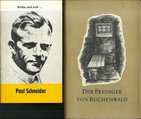 Seller image for Der Prediger von Buchenwald. Das Martyrium Paul Schneiders. Geboren am 29. August 1897, gestorben am 18. Juli 1939. for sale by Antiquariat Axel Kurta