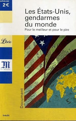 Immagine del venditore per LES ETATS UNIS, GENDARMES DU MONDE POUR LE MEILLEUR ET POUR LE PIRE venduto da Le-Livre