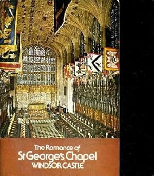 Imagen del vendedor de THE ROMANCE OF ST GEORGE'S CHAPEL WIINDSOR CASTLE a la venta por Le-Livre