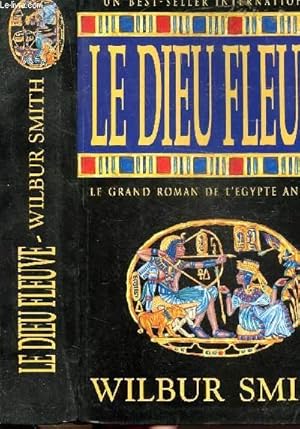 Image du vendeur pour LE DIEU FLEUVE - LE GRAND ROMAN DE L'EGYPTE ANCIENNE mis en vente par Le-Livre