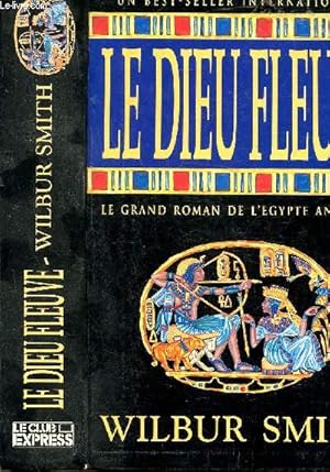 Image du vendeur pour LE DIEU FLEUVE - LE GRAND ROMAND DE L'EGYPTE ANCIENNE mis en vente par Le-Livre