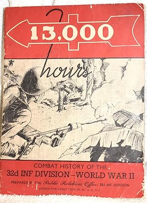 13,000 HOURS Combat History of the 32d INF DIVISION - WORLD WAR II