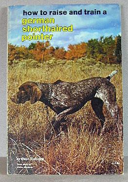 HOW TO RAISE AND TRAIN A GERMAN SHORTHAIRED POINTER