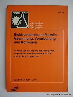 Elektrochemie der Metalle - Gewinnung, Verarbeitung und Korrosion. Vorträge von der Tagung der Fa...