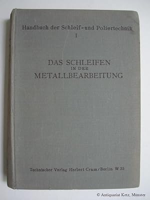 Seller image for Das Schleifen in der Metallbearbeitung. 3., verbesserte Auflage. for sale by Antiquariat Hans-Jrgen Ketz