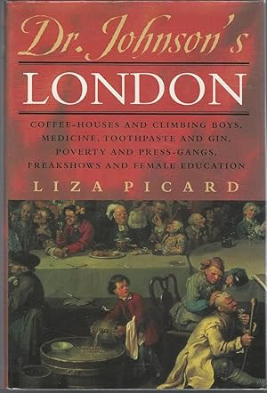 Seller image for Dr. Johnson's London: Coffee-Houses and Climbing Boys, Medicine, Toothpaste and Gin, Poverty and Press-Gangs, Freakshows and Female Education for sale by Dorley House Books, Inc.